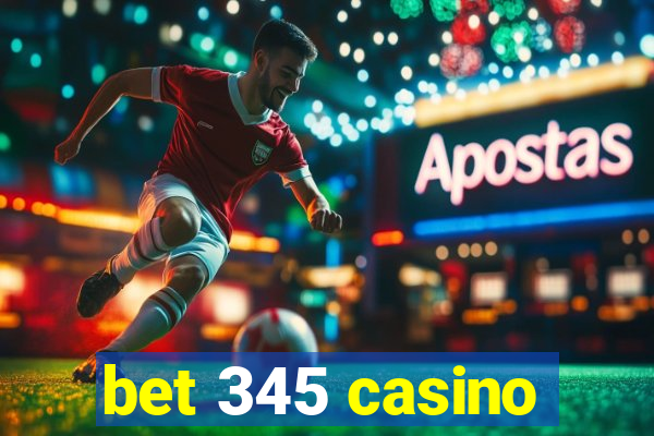 bet 345 casino